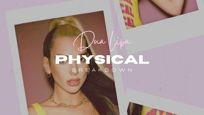 Dua Lipa "Physical" Breakdown