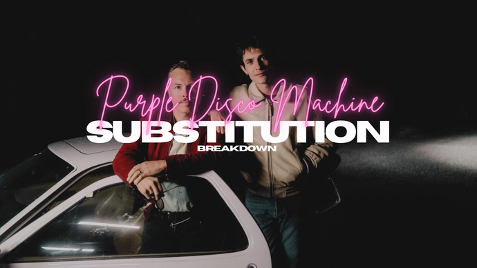 Purple Disco Machine And Kungs "Substitution" Breakdown