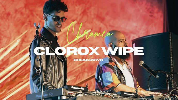 Chromeo "Clorox Wipe" Breakdown