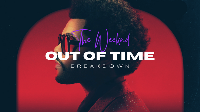 The Weeknd "Out Of Time" Breakdown
