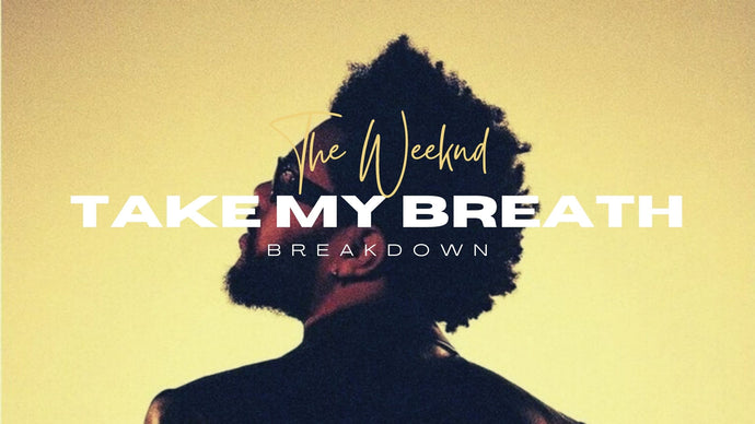 The Weeknd "Take My Breath" Breakdown